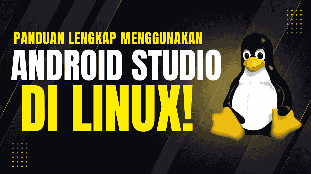 Panduan Lengkap Menggunakan Android Studio di Linux: Tips, Trik, dan Optimasi Kinerja